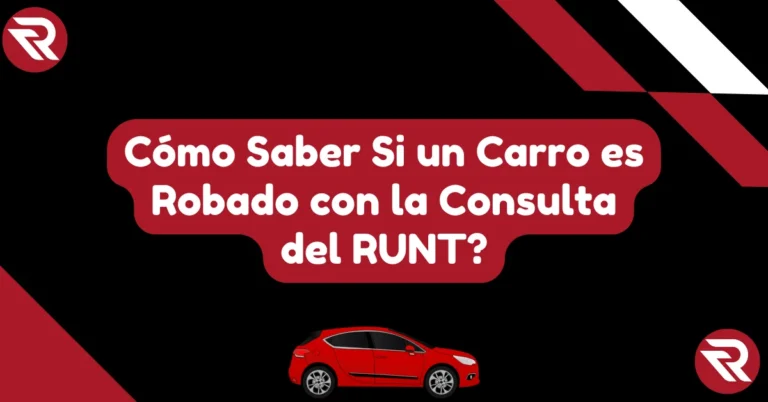 Cómo Saber Si un Carro es Robado con la Consulta del RUNT?